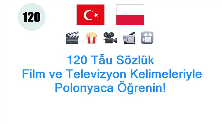 120 Tẫu Sözlük: Film ve Televizyon Kelimeleriyle Polonyaca Öğrenin!